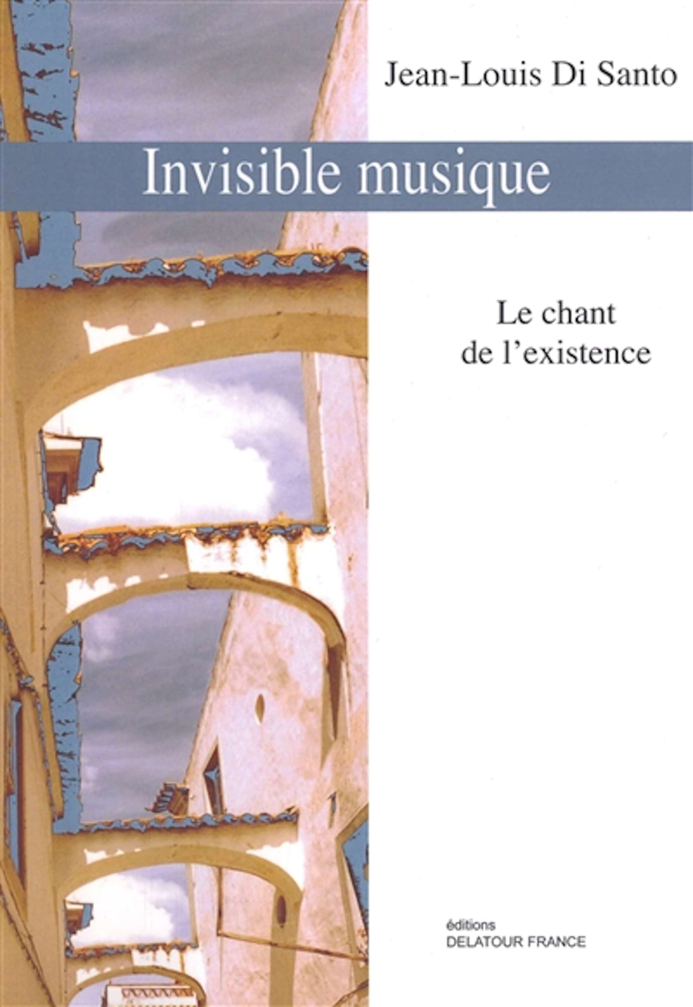 Invisible musique : le chant de l'existence - Di Santo Jean-Louis