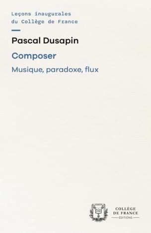 Composer : musique, paradoxe, flux : chaire annuelle Création artistique 2006-07