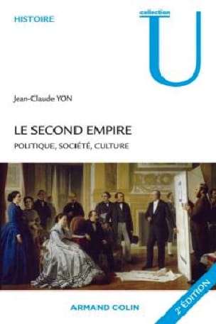 Le second Empire : politique, société, culture - Jean-Claude YON