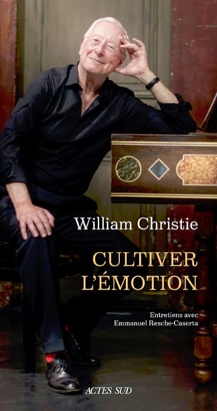 William Christie : cultiver l'émotion - William CHRISTIE - Livre