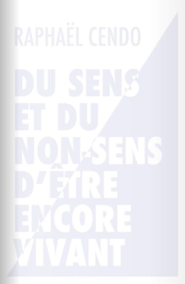 Du sens et du non-sens d'être encore vivant - Raphaël CENDO - Livre