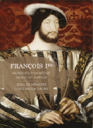 François 1er : musiques d'un règne - RAISIN DADRE Denis - Livre