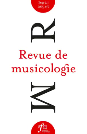 Revue de musicologie Tome 111, 2025, n°2