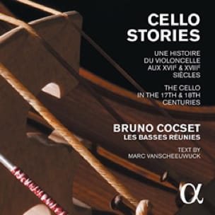 Cello stories : une histoire du violoncelle aux XVIIè & XVIIIè siècles