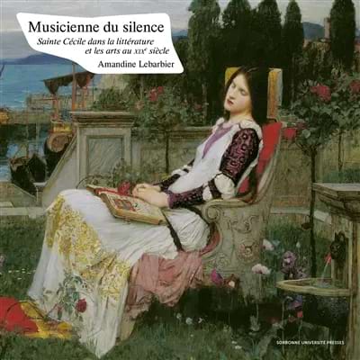 Musicienne du silence : sainte Cécile dans la littérature et les arts 