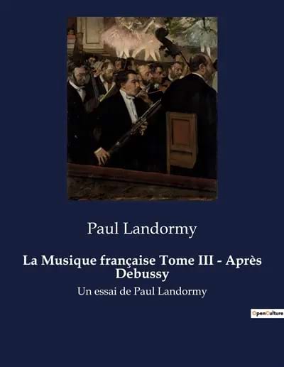 La Musique française Tome III Landormy Paul Livre Les Epoques