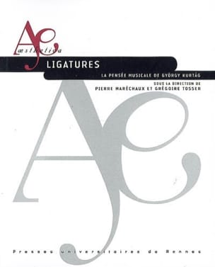 Ligatures : la pensée musicale de Gyorgy Kurtag