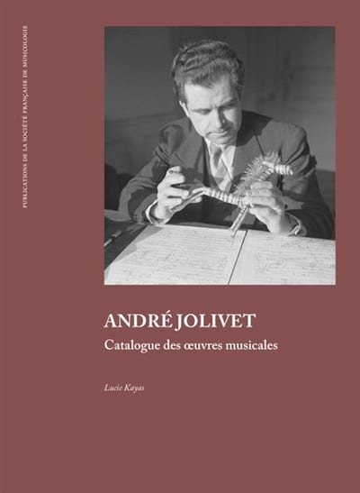 André Jolivet : catalogue des oeuvres musicales - Lucie KAYAS - Livre