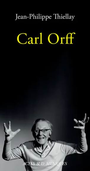 Carl Orff Thiellay Jean-Philippe Livre Les Hommes