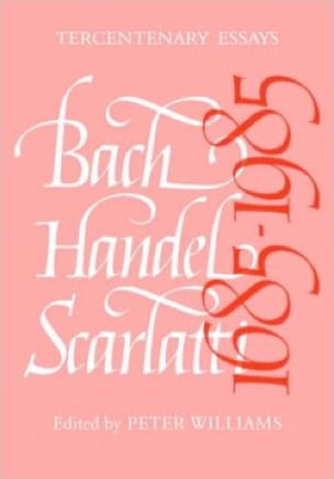 Bach, Handel, Scarlatti, 1685-1985 (Livre en anglais) - Peter WILLIAMS