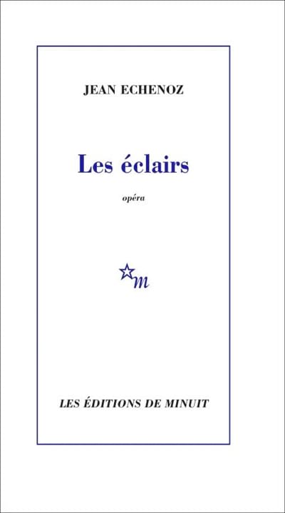Les éclairs : opéra Jean ECHENOZ Livre Les Oeuvres