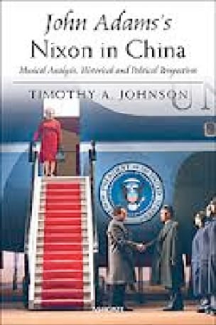 John Adams's Nixon in China Timothy A. JOHNSON Livre Les Hommes