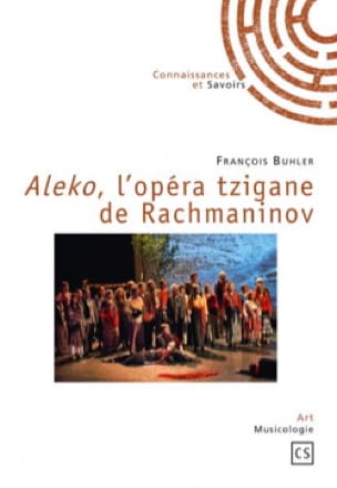 Aleko, l'opéra tzigane de Rachmaninov François BUHLER Livre Les Hommes