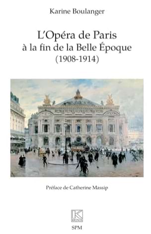 L'Opéra de Paris à la fin de la Belle Epoque (1908-1914)