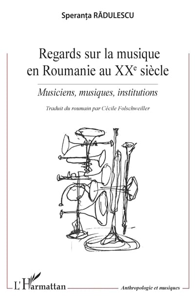 Regards sur la musique en Roumanie au XXe siècle - Speranta RADULESCU