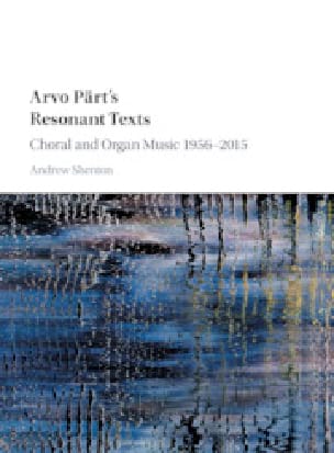 Arvo Pärt's resonant texts : choral and organ music 1956-2015