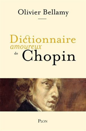 Dictionnaire amoureux de Chopin Olivier BELLAMY Livre Les Hommes
