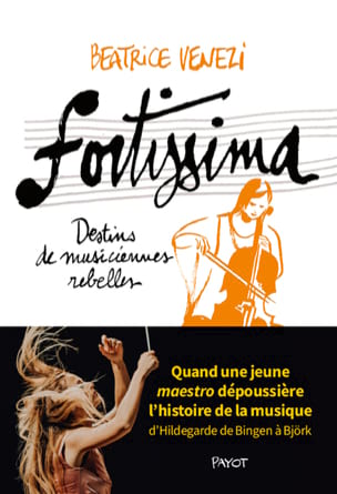 Fortissima : destins de musiciennes rebelles - Venezi Beatrice 