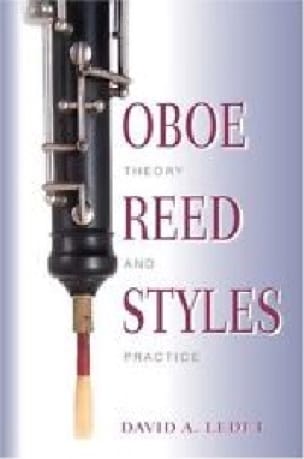 Oboe reed styles : theory and practice - LEDET David A. - Livre