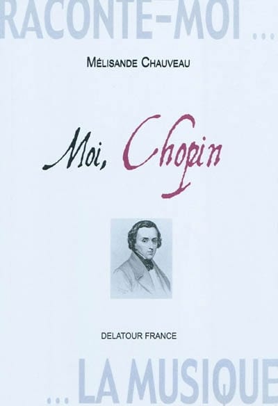 Raconte-moi la musique - Moi, Chopin : journal imaginaire