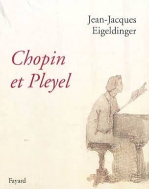 Chopin et Pleyel EIGELDINGER Jean-Jacques dir. Livre Les Hommes