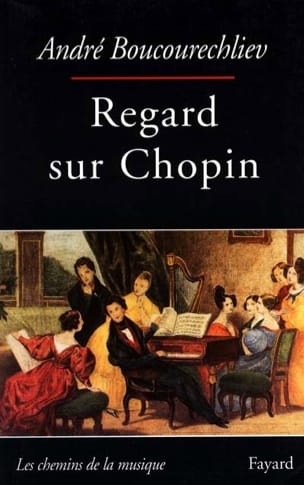 Regards sur Chopin André BOUCOURECHLIEV Livre Les Hommes
