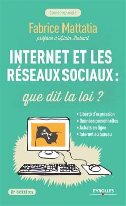 Fabrice MATTATIA - Internet et les réseaux sociaux : que dit la loi ? - Livre - di-arezzo.fr