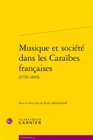 Memelsdorff Pedro - Musique et société dans les Caraïbes françaises (1750-1810) - Livre - di-arezzo.fr