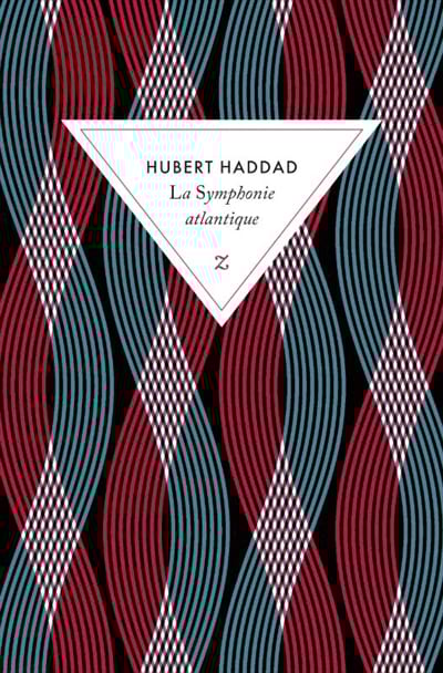 La Symphonie atlantique Hubert Haddad Livre Les Arts