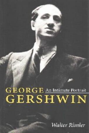George Gershwin : An intimate portrait Walter RIMLER Livre Les Hommes