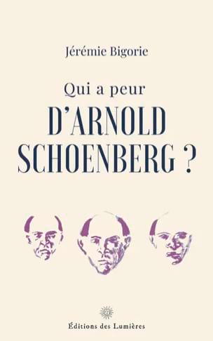 Qui a peur d'Arnold Schoenberg ? Jérémie Bigorie Livre Les Hommes