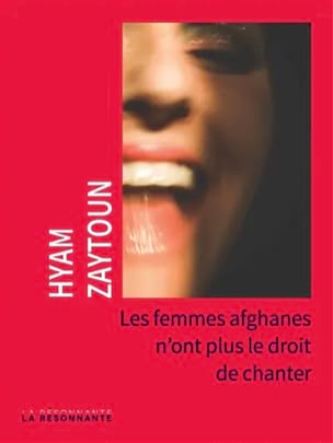 Zaytoun Hyam - Les femmes afghanes n'ont plus le droit de chanter - Livre - di-arezzo.fr