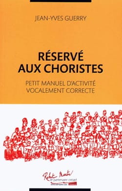 Réservé aux choristes: petit manuel d'activité vocalement correcte