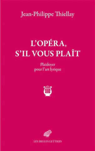 L'opéra, s'il vous plaît : plaidoyer pour l'art lyrique 