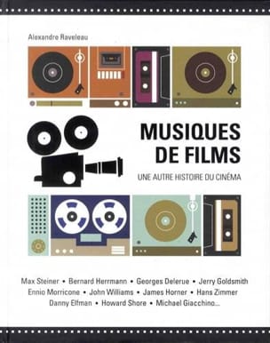 Musiques de films : une autre histoire du cinéma - Alexandre RAVELEAU