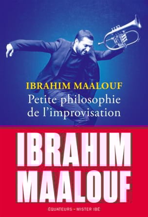 Petite philosophie de l'improvisation - Ibrahim MAALOUF - Livre