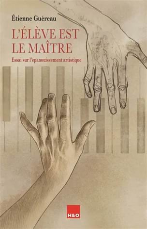 L'élève est le maître : essai sur l'épanouissement artistique