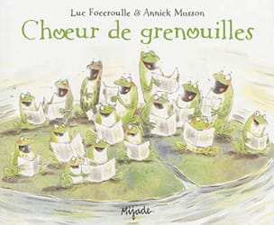 Choeur de grenouilles - FOCCROULLE Luc / MASSON Annick - Livre