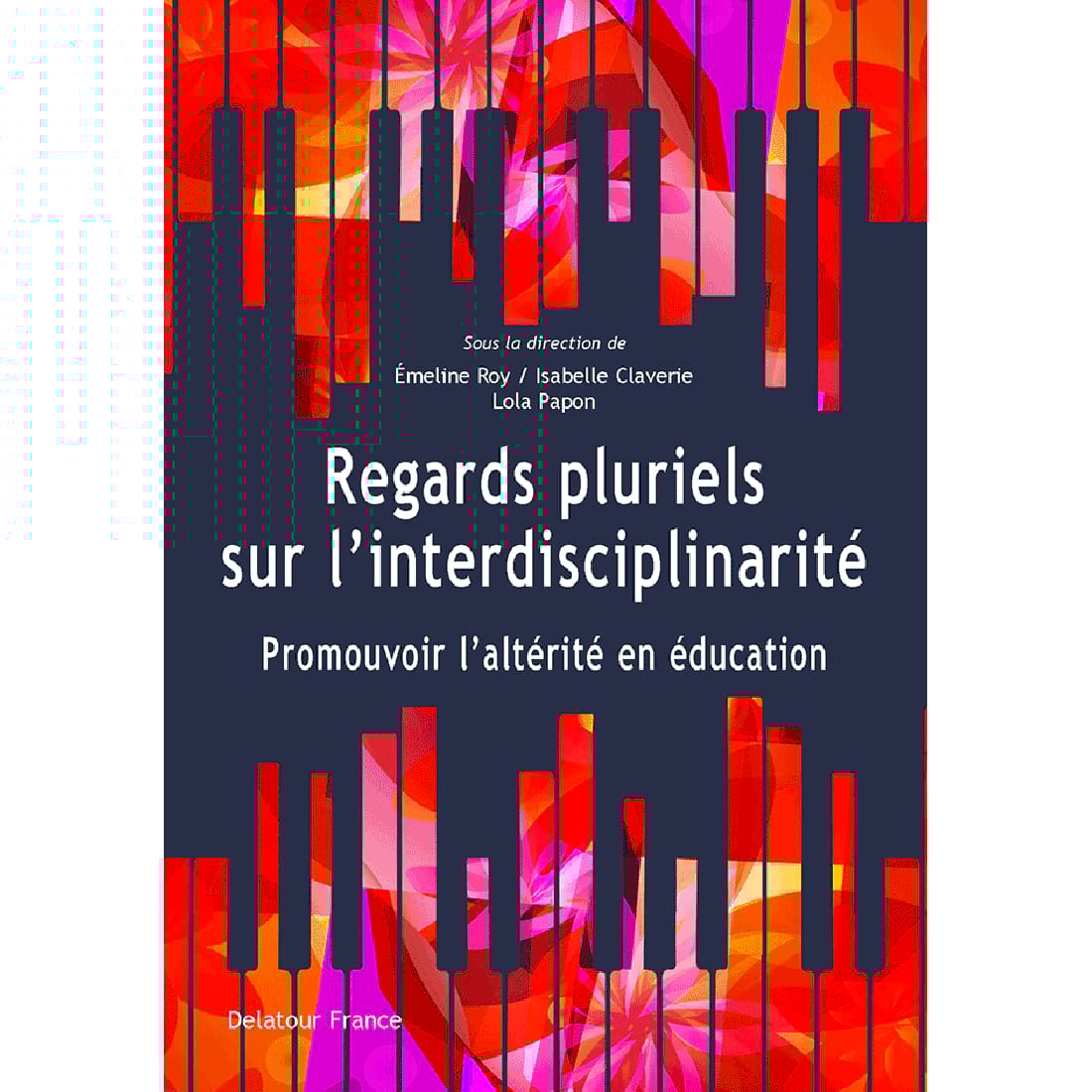 Regards pluriels sur l’interdisciplinarité Promouvoir l’altérité en éducation