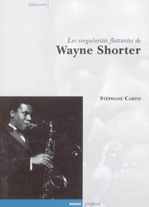 Les singularités flottantes de Wayne Shorter - Stéphane CARINI - Livre