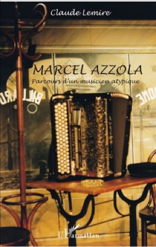 Marcel Azzola : parcours d'un musicien atypique - Claude LEMIRE