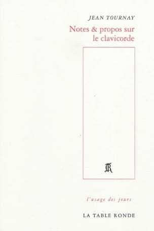 Notes & propos sur le clavicorde Jean TOURNAY Livre Les Instruments