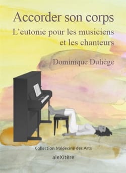 Accorder son corps : l'eutonie pour les musiciens et les chanteurs