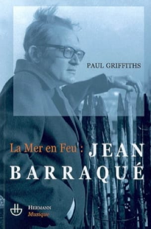 La mer en feu : Jean Barraqué Paul GRIFFITHS Livre Les Hommes