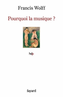 Pourquoi la musique ? Francis WOLFF Livre Les Sciences