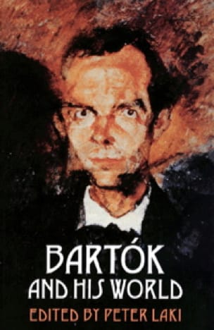 Bartók and his world LAKI Peter (dir.) Livre Les Hommes