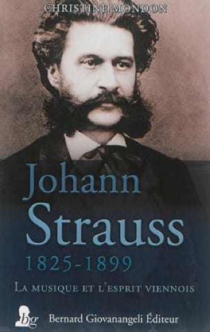Johann Strauss, 1825-1899 : la musique et l'esprit viennois