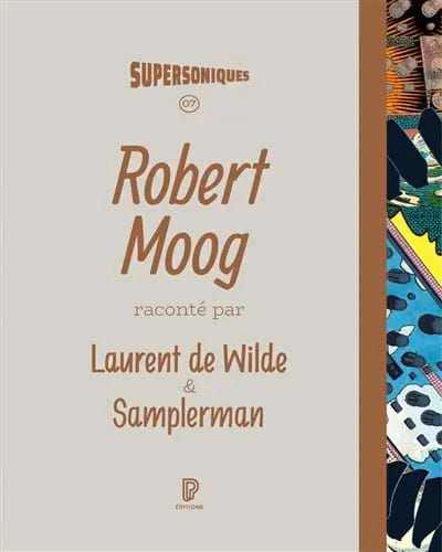 Robert Moog Laurent de Wilde / Samplerman Livre Les Oeuvres
