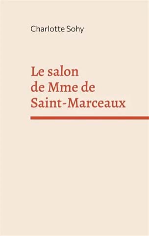 Le salon de Mme de Saint-Marceaux Sohy Charlotte Livre Les Hommes