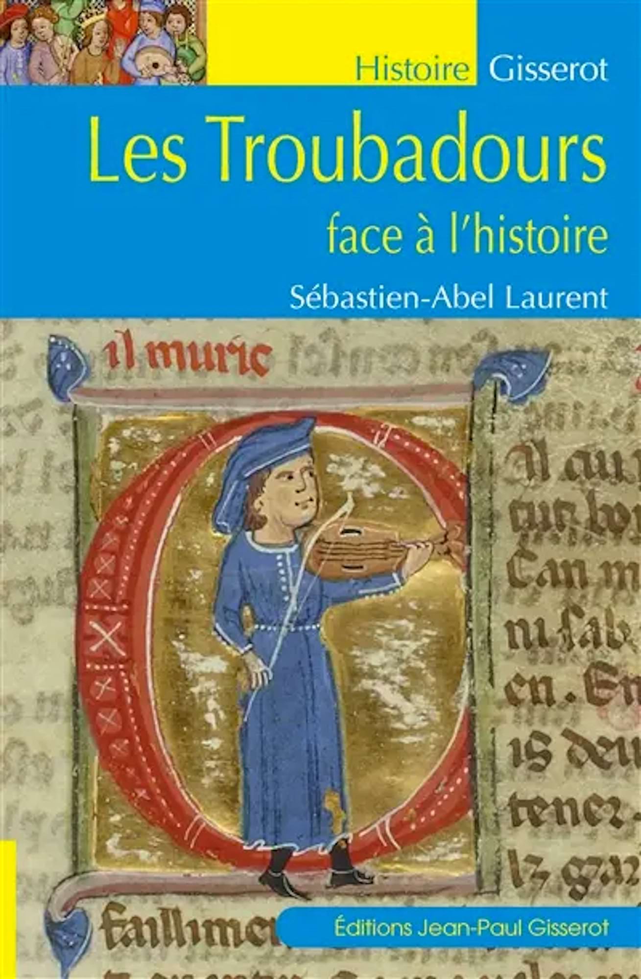 Les troubadours face à l'histoire - Laurent Sébastien-Abel - Livre